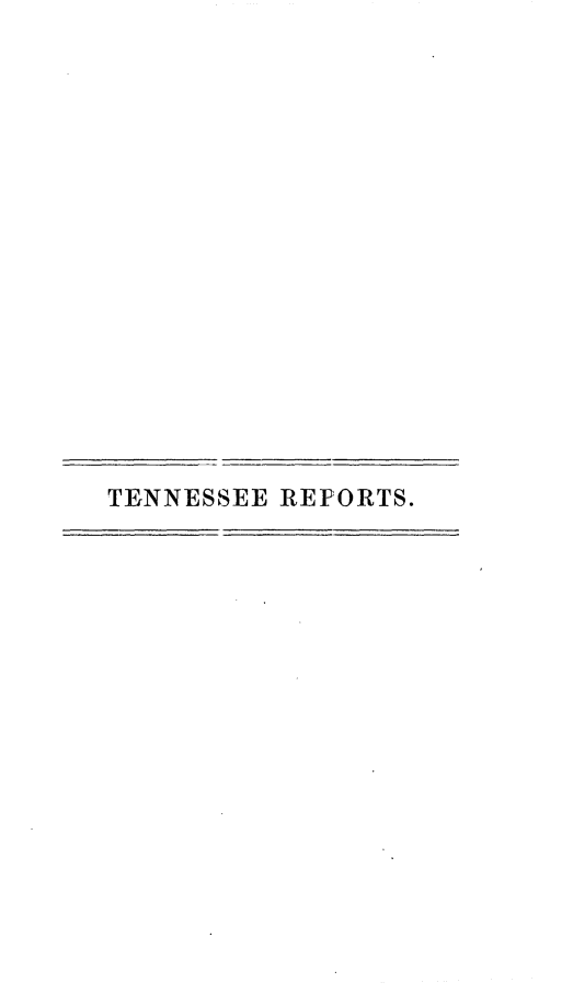 handle is hein.statereports/rcadsctn0051 and id is 1 raw text is: TENNESSEE REPORTS.


