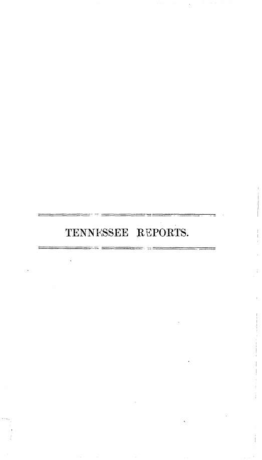 handle is hein.statereports/rcadsctn0052 and id is 1 raw text is: TENNESSEE REPORTS.


