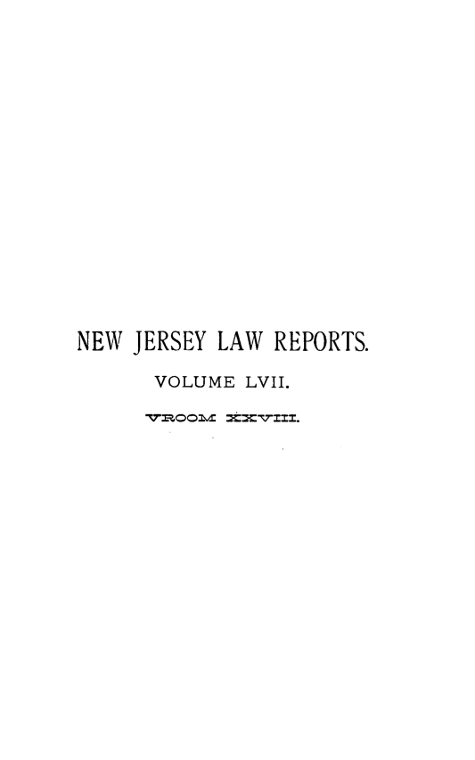 handle is hein.statereports/recadscnjers0057 and id is 1 raw text is: NEW JERSEY LAW REPORTS.
VOLUME LVII.


