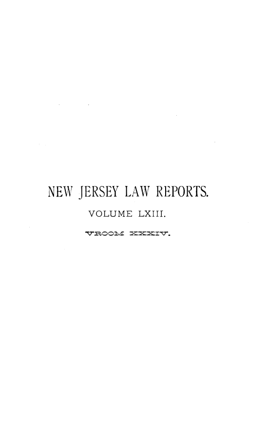handle is hein.statereports/recadscnjers0063 and id is 1 raw text is: NEW JERSEY LAW REPORTS.
VOLUME LXIII.


