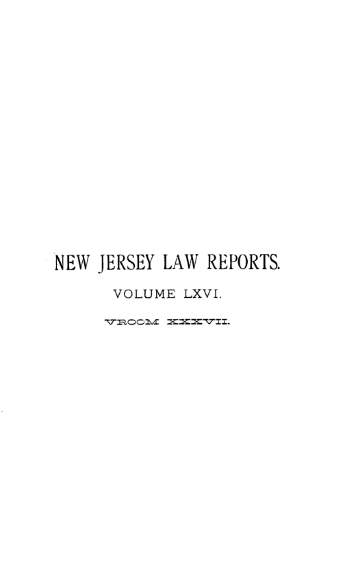 handle is hein.statereports/recadscnjers0066 and id is 1 raw text is: NEW JERSEY LAW REPORTS.
VOLUME LXVI.


