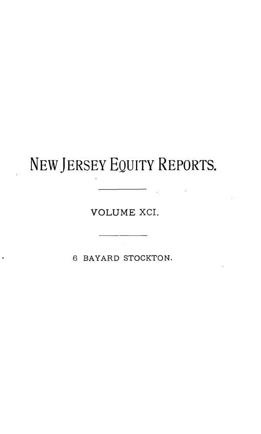 handle is hein.statereports/stoceanj0006 and id is 1 raw text is: NEW JERSEY EQUITY REPORTS.
VOLUME XCI.
6 BAYARD STOCKTON.



