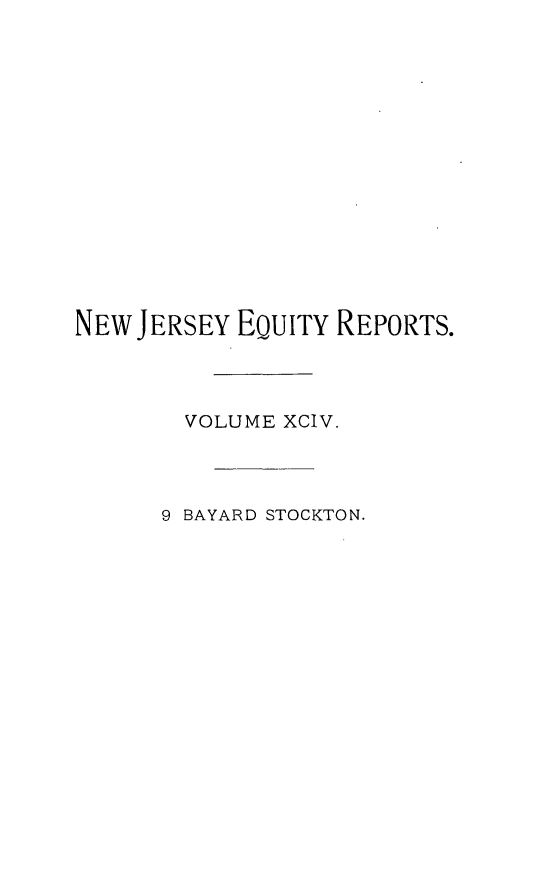 handle is hein.statereports/stoceanj0009 and id is 1 raw text is: NEW JERSEY EQUITY REPORTS.
VOLUME XCIV.
9 BAYARD STOCKTON.



