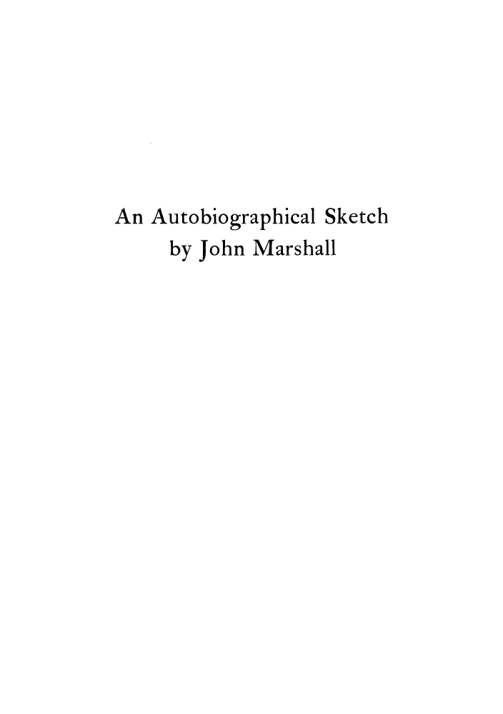 handle is hein.supcourt/auskejm0001 and id is 1 raw text is: An Autobiographical Sketch
by John Marshall


