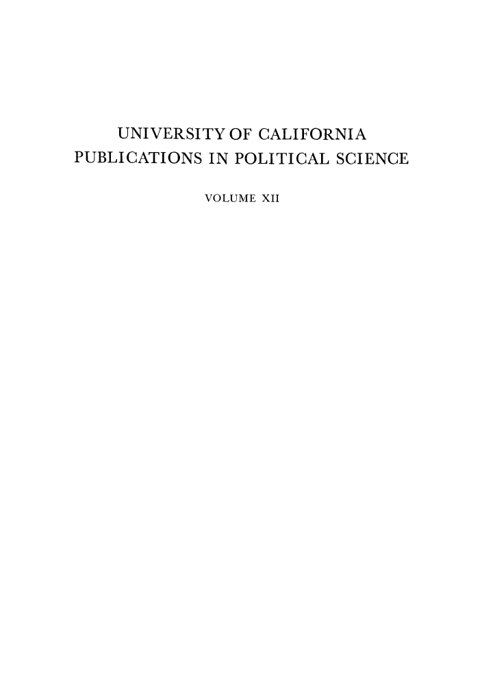 handle is hein.supcourt/jfrankc0001 and id is 1 raw text is: UNIVERSITY OF CALIFORNIA
PUBLICATIONS IN POLITICAL SCIENCE
VOLUME XII


