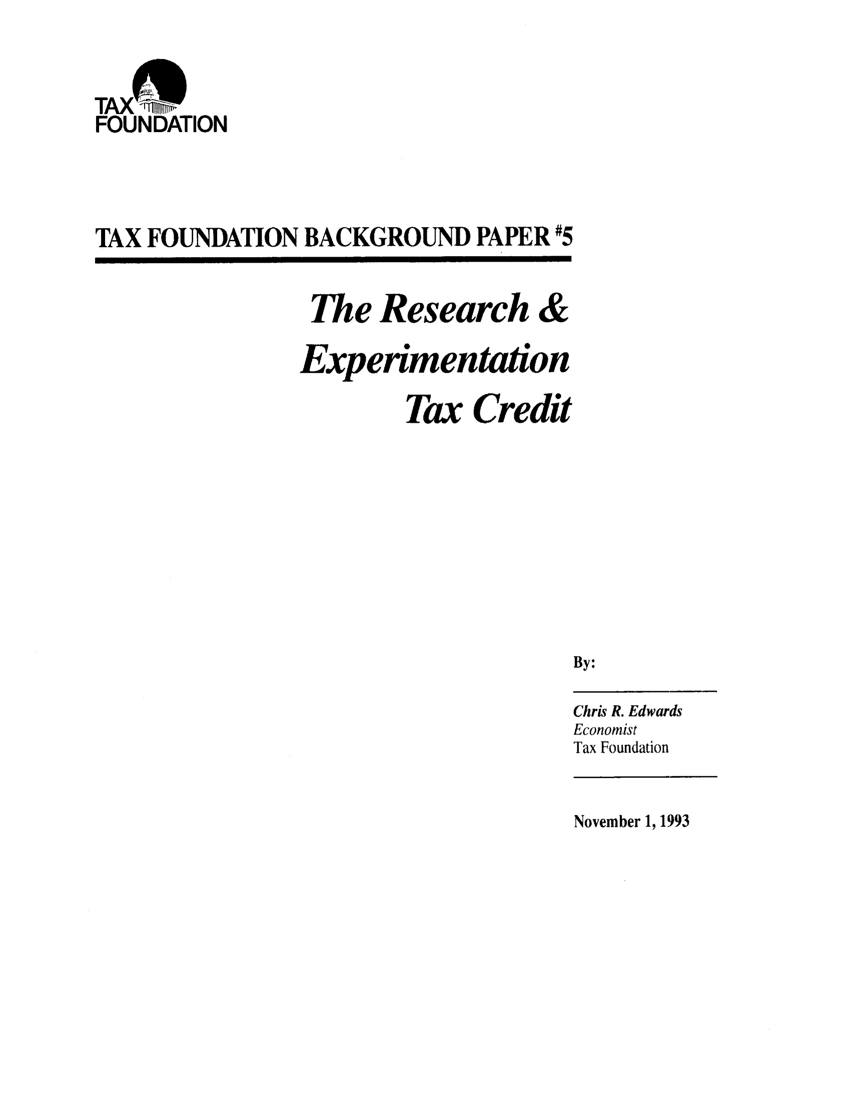 handle is hein.taxfoundation/bpfxz0001 and id is 1 raw text is: TAX Tfqs
FOUNDATION
TAX FOUNDATION BACKGROUND PAPER #5

The Research &
Experimentation
Tax Credit
By:

Chris R. Edwards
Economist
Tax Foundation

November 1, 1993


