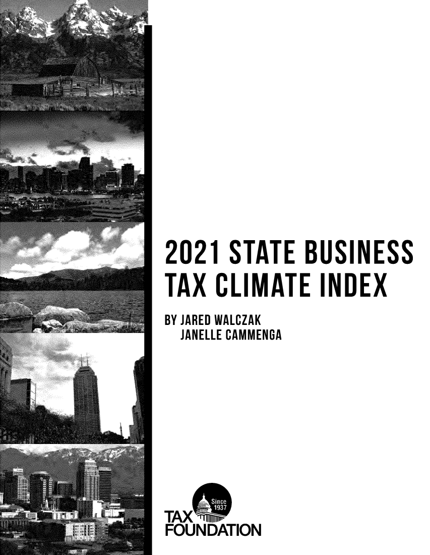 handle is hein.taxfoundation/tfstbt0001 and id is 1 raw text is: 












2021  STATE   BUSINESS

TAX  CLIMATE   INDEX
BY JARED WALCZAK
  JANELLE CAMMENGA









TAX
FOUNDATION


