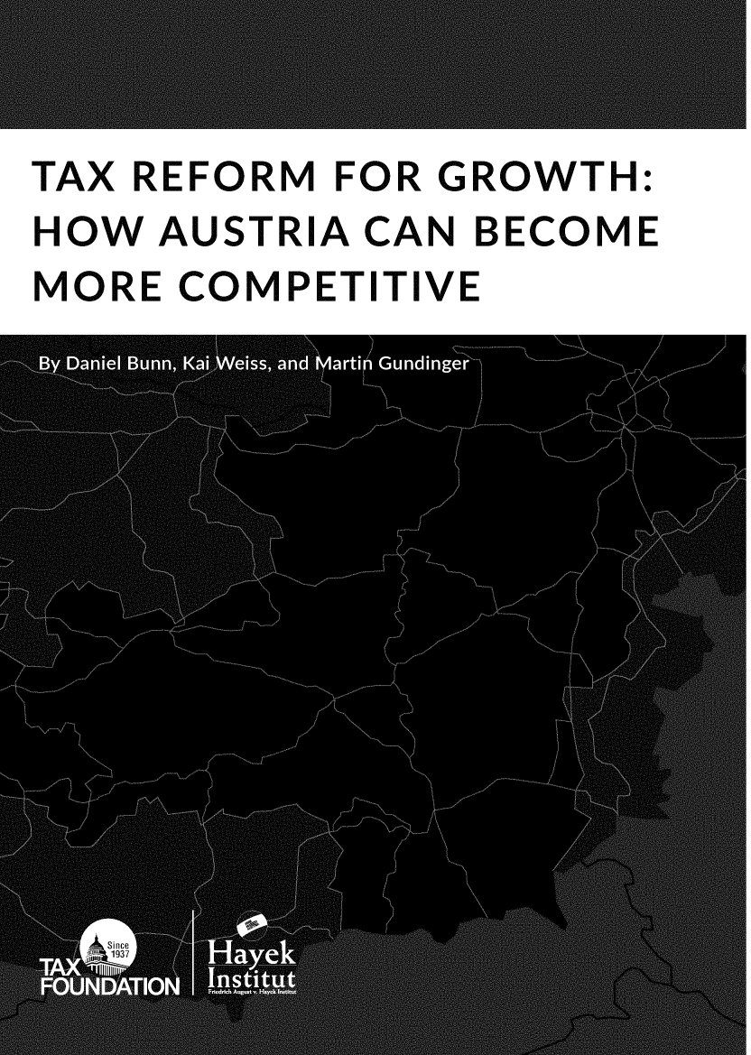 handle is hein.taxfoundation/txrfgw0001 and id is 1 raw text is: 


TAX REFORM FOR GROWTH:
HOW AUSTRIA CAN BECOME
MORE COMPETITIVE


