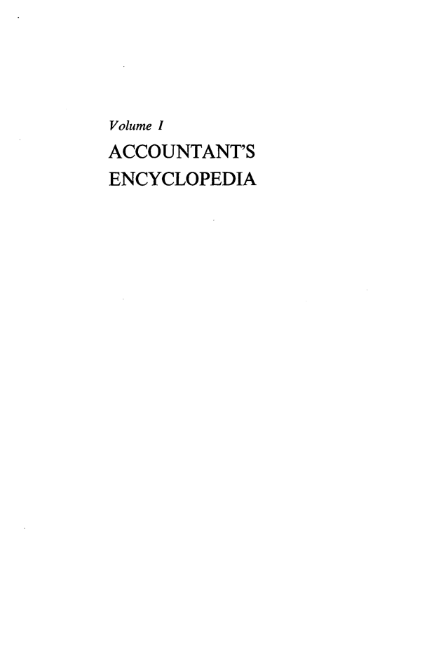 handle is hein.tera/acnsecpa0001 and id is 1 raw text is: 




Volume I
ACCOUNTANT'S
ENCYCLOPEDIA


