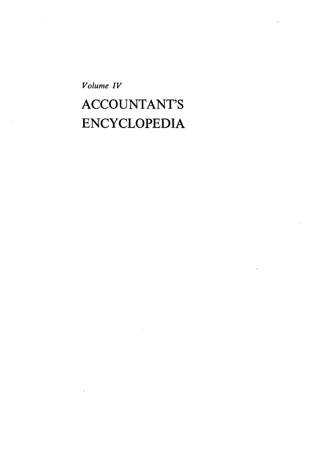 handle is hein.tera/acnsecpa0004 and id is 1 raw text is: 




Volume IV
ACCOUNTANT'S
ENCYCLOPEDIA


