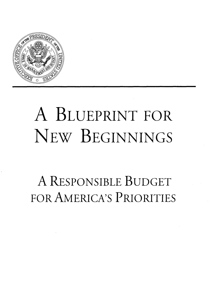 handle is hein.tera/bnbrb0001 and id is 1 raw text is: 




A BLUEPRINT FOR
NEW BEGINNINGS

A RESPONSIBLE BUDGET
FOR AMERICA'S PRIORITIES


