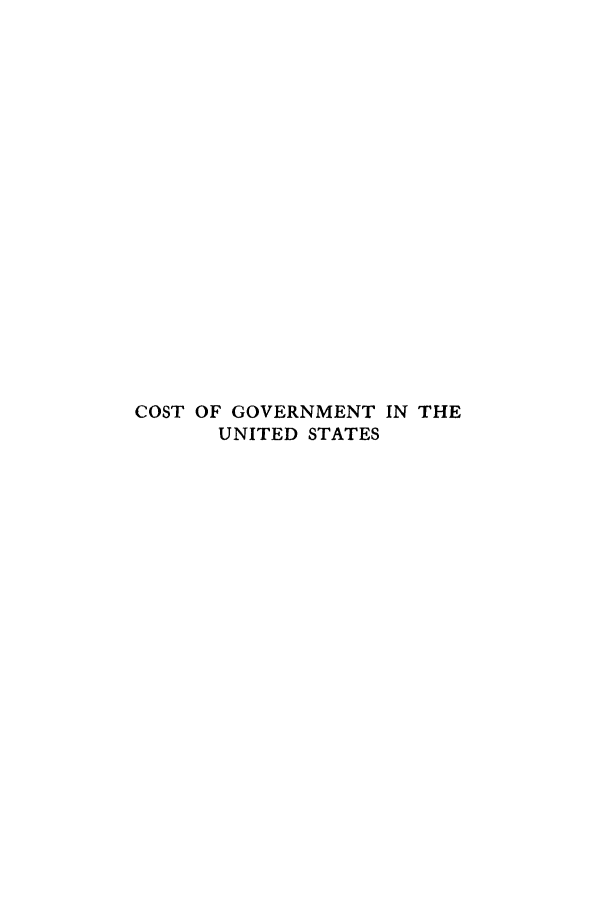 handle is hein.tera/cosgovus0001 and id is 1 raw text is: COST OF GOVERNMENT IN THE
UNITED STATES


