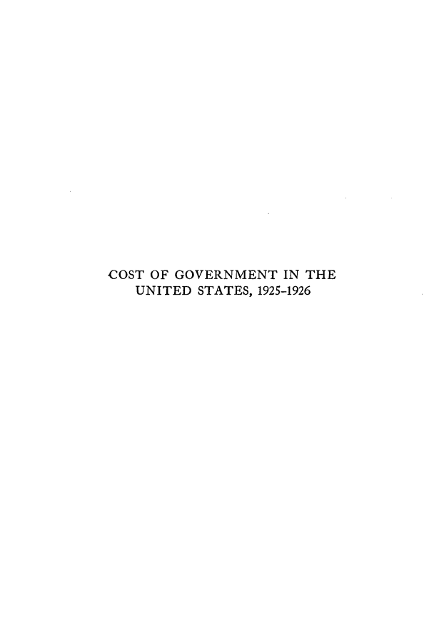 handle is hein.tera/cosgovus0002 and id is 1 raw text is: COST OF GOVERNMENT IN THE
UNITED STATES, 1925-1926



