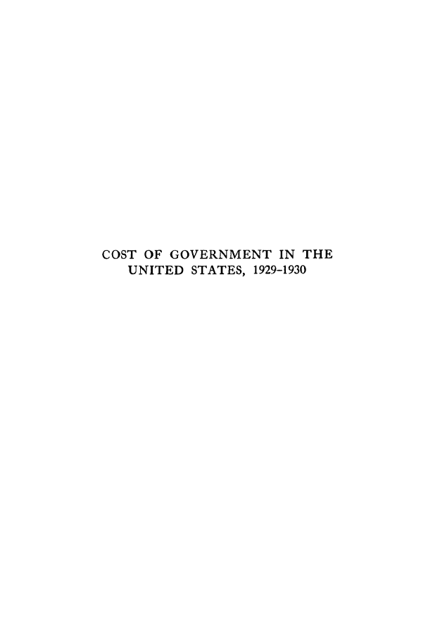 handle is hein.tera/cosgovus0004 and id is 1 raw text is: COST OF GOVERNMENT IN THE
UNITED STATES, 1929-1930


