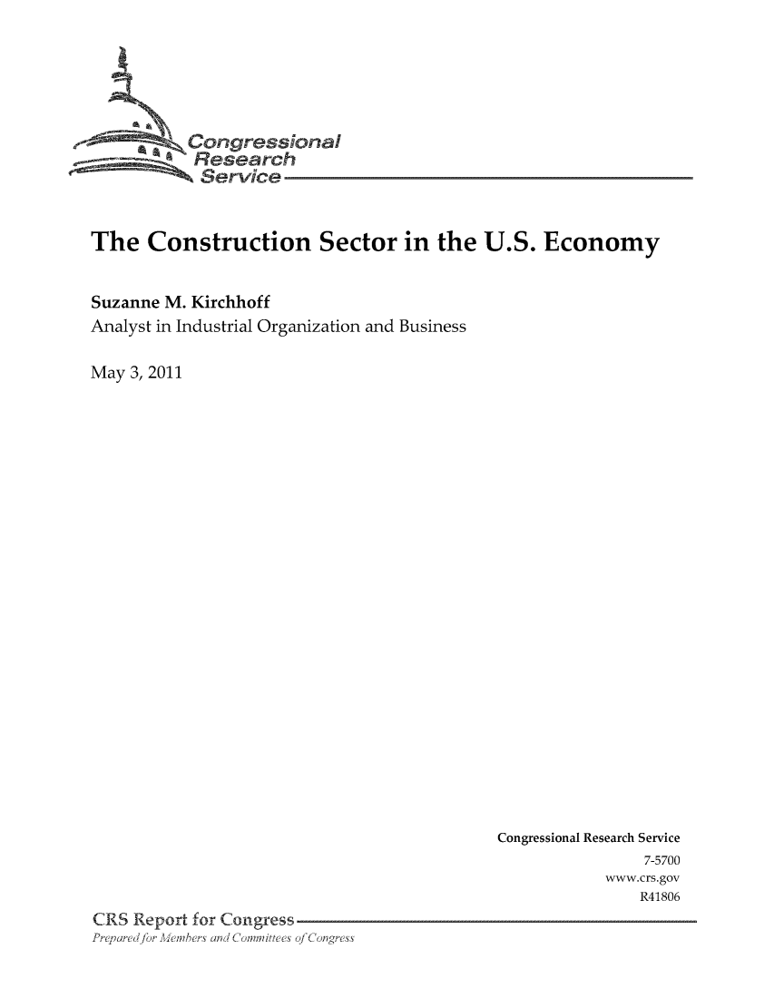 handle is hein.tera/crser0290 and id is 1 raw text is: Congressional
Research
Service
The Construction Sector in the U.S. Economy
Suzanne M. Kirchhoff
Analyst in Industrial Organization and Business
May 3, 2011

Congressional Research Service
7-5700
www.crs.gov
R41806
CRS Report for Congress
Sfr andCommittees ofCongress


