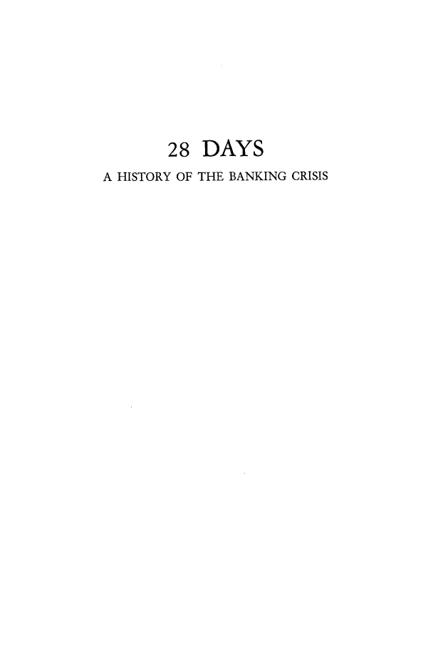 handle is hein.tera/daysban0001 and id is 1 raw text is: 28 DAYS
A HISTORY OF THE BANKING CRISIS


