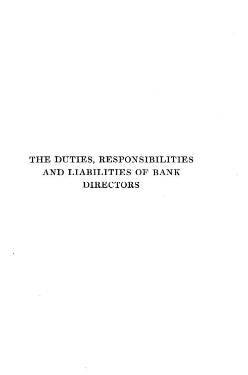 handle is hein.tera/durliabkec0001 and id is 1 raw text is: 















THE DUTIES, RESPONSIBILITIES
  AND LIABILITIES OF BANK
        DIRECTORS


