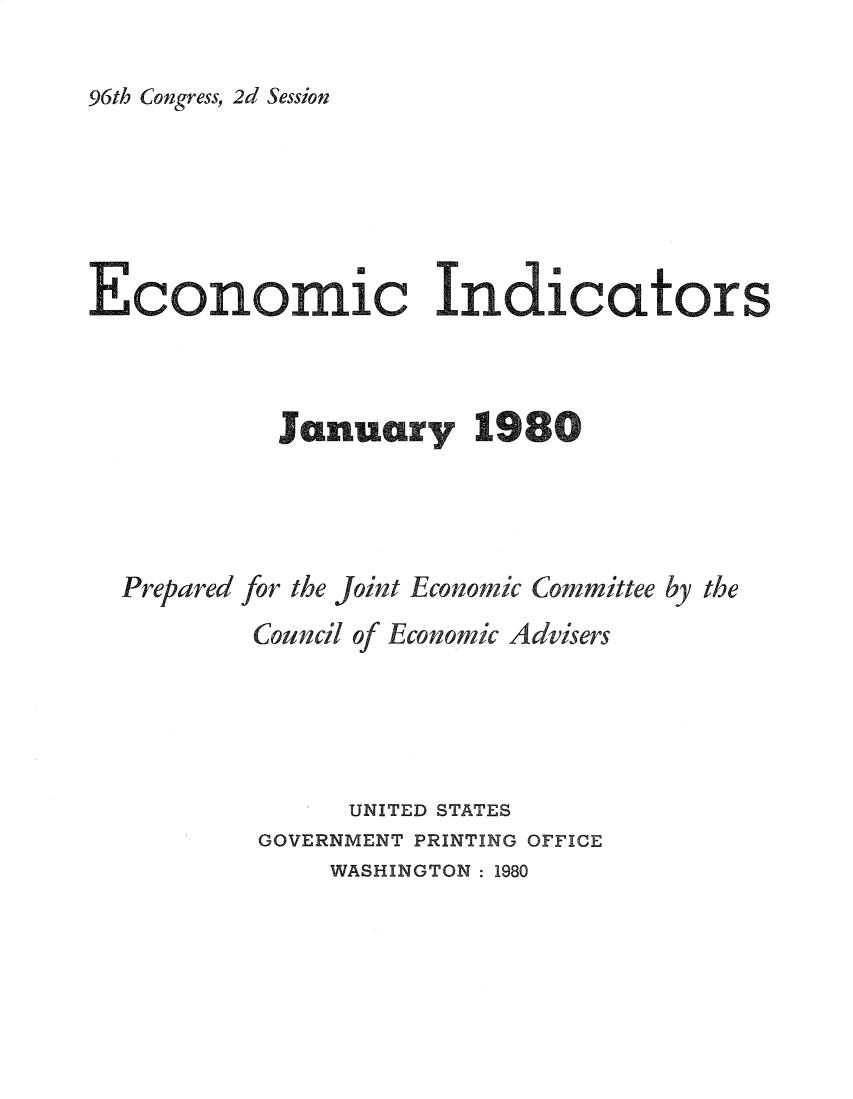 handle is hein.tera/ecnidct1980 and id is 1 raw text is: 

96th Congress, 2d Session


Janar 19 :.   r


Prepared


for the


Joint Economic Committee by the


Council of Economic Advisers





       UNITED STATES
GOVERNMENT  PRINTING OFFICE


WASHINGTON : 1980


