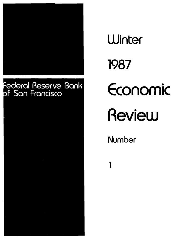 handle is hein.tera/econrev1987 and id is 1 raw text is: 

Winter

1987


Economic

Review

Number

1


Federal Reserve Bank
c)f San Francisco


