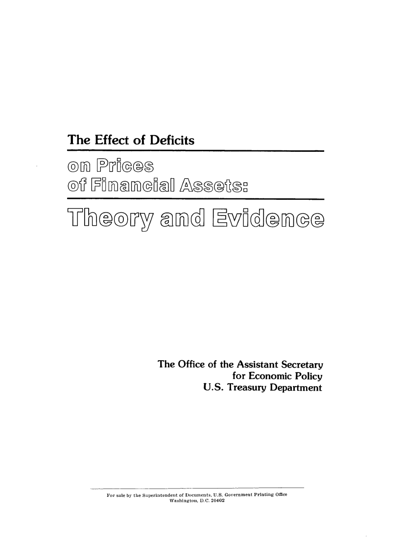 handle is hein.tera/efdfinas0001 and id is 1 raw text is: 











The Effect of Deficits



















                       The Office of the Assistant Secretary
                                         for Economic Policy
                                  U.S. Treasury Department


For sale by the Superintendent of Documents, U.S. Government Printing Office
                Washington, D.C. 20402


