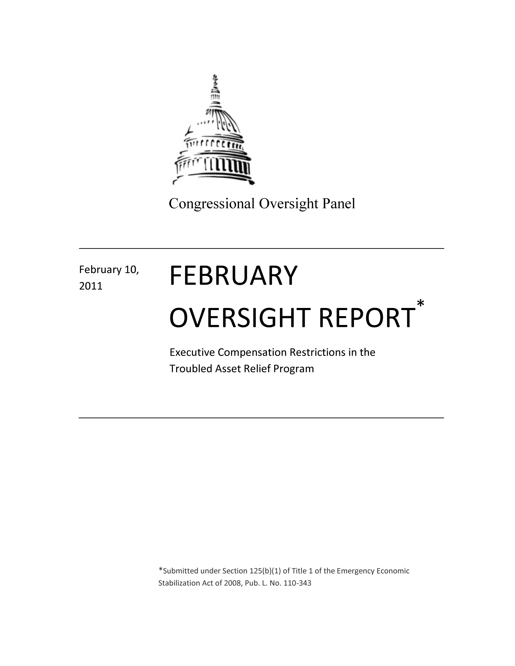 handle is hein.tera/exrestro0001 and id is 1 raw text is: Congressional Oversight Panel

February 10,
2011

FEBRUARY

OVERSIGHT REPORT
Executive Compensation Restrictions in the
Troubled Asset Relief Program


