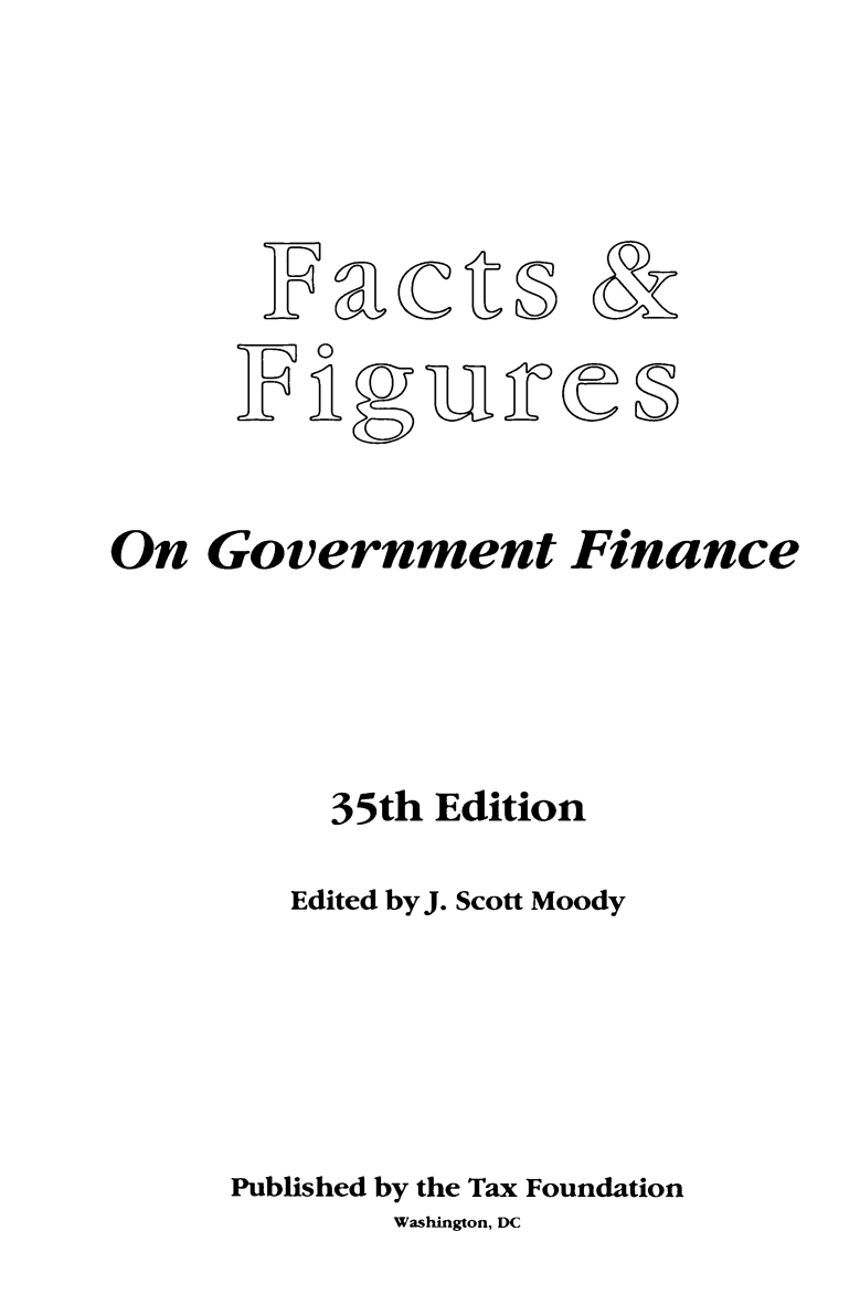 handle is hein.tera/facfignanc0035 and id is 1 raw text is: It

&Q-

LU1r

On Government Finance
35th Edition
Edited by J. Scott Moody
Published by the Tax Foundation
Washington, DC

IF©


