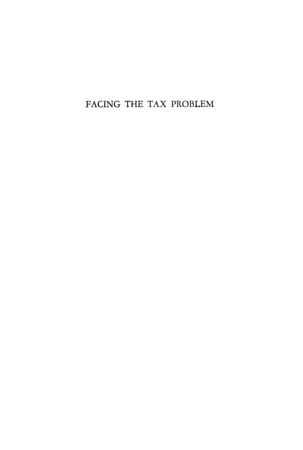 handle is hein.tera/factapr0001 and id is 1 raw text is: FACING THE TAX PROBLEM


