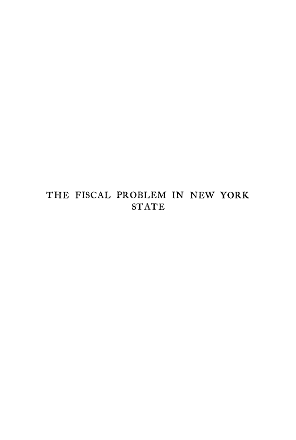 handle is hein.tera/fiprony0001 and id is 1 raw text is: THE FISCAL PROBLEM IN NEW YORK
STATE


