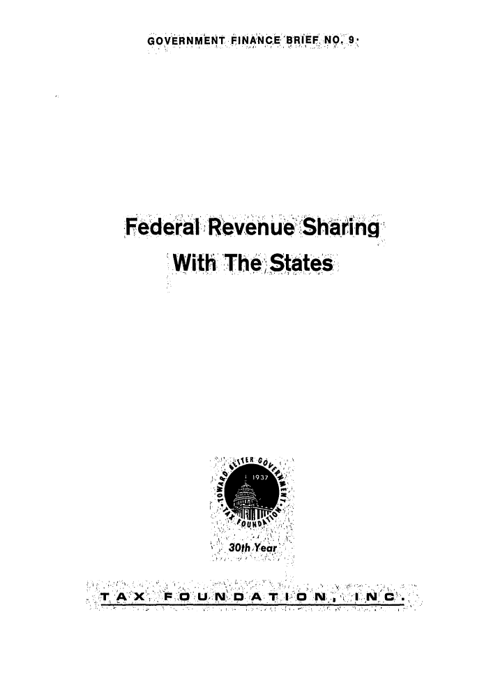 handle is hein.tera/freshars0001 and id is 1 raw text is: GOVERNMENT FINANCE 1BRIEF. N. 9.
ev, nh'  f':.q
Federal RevenUe Shang
With: The, states
;.0.. 3O Year,:'
TX -FOUDAIO8          N
. ...  ,: . . . .  U + ' O A  l  ' . .. . . . .'   .. ..  N   +


