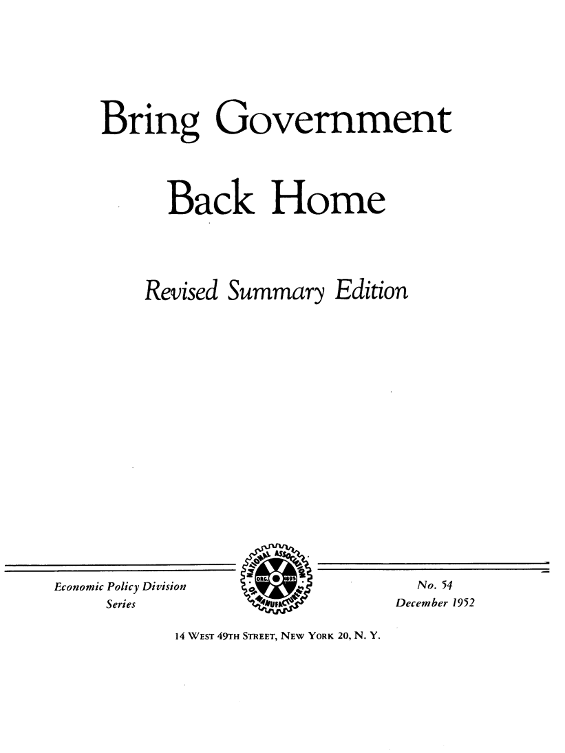 handle is hein.tera/gbbh0001 and id is 1 raw text is: 








ing Government





  Back Home





Revised Summary Edition


Economic Policy Division
     Series


  No. 54
December 1952


14 WEST 49TH STREET, NEW YORK 20, N. Y.


