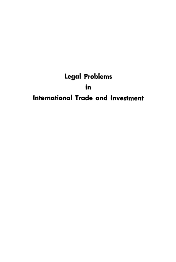 handle is hein.tera/lginttrde0001 and id is 1 raw text is: 







         Legal Problems
                in
International Trade and Investment


