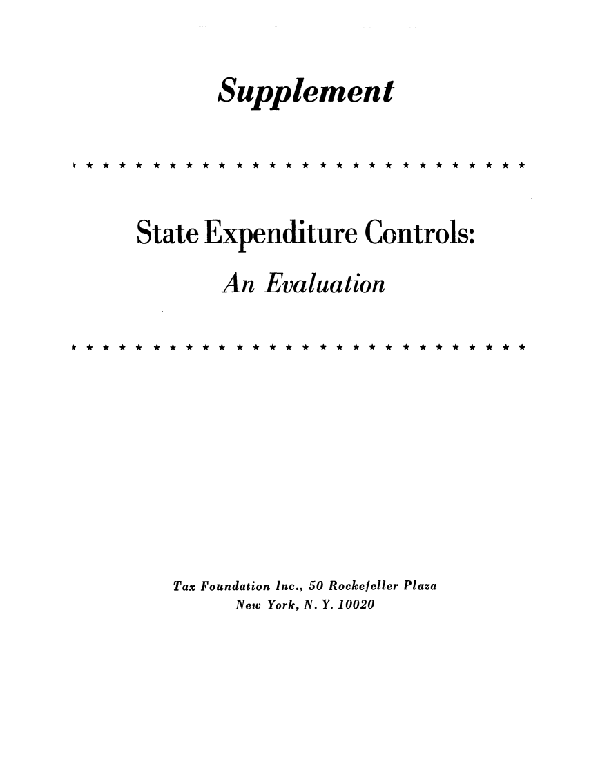 handle is hein.tera/steureins0001 and id is 1 raw text is: Supplement
State Expenditure Controls:
An Evaluation
Tax Foundation Inc., 50 Rockefeller Plaza
New York, N. Y. 10020


