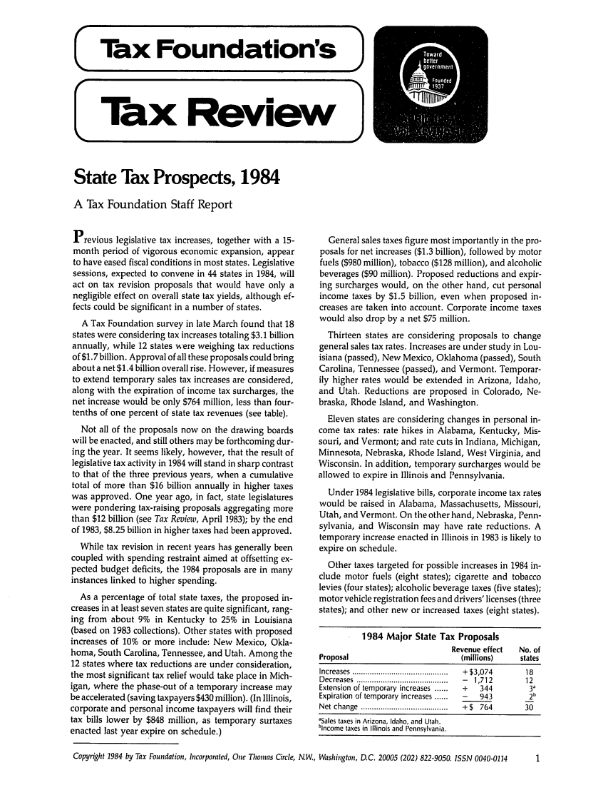 handle is hein.tera/tafoutaxt0048 and id is 1 raw text is: (Tax Foundation's
[Tax Review
State Tax Prospects, 1984
A Tax Foundation Staff Report

Previous legislative tax increases, together with a 15-
month period of vigorous economic expansion, appear
to have eased fiscal conditions in most states. Legislative
sessions, expected to convene in 44 states in 1984, will
act on tax revision proposals that would have only a
negligible effect on overall state tax yields, although ef-
fects could be significant in a number of states.
A Tax Foundation survey in late March found that 18
states were considering tax increases totaling $3.1 billion
annually, while 12 states were weighing tax reductions
of $1.7 billion. Approval of all these proposals could bring
about a net $1.4 billion overall rise. However, if measures
to extend temporary sales tax increases are considered,
along with the expiration of income tax surcharges, the
net increase would be only $764 million, less than four-
tenths of one percent of state tax revenues (see table).
Not all of the proposals now on the drawing boards
will be enacted, and still others may be forthcoming dur-
ing the year. It seems likely, however, that the result of
legislative tax activity in 1984 will stand in sharp contrast
to that of the three previous years, when a cumulative
total of more than $16 billion annually in higher taxes
was approved. One year ago, in fact, state legislatures
were pondering tax-raising proposals aggregating more
than $12 billion (see Tax Review, April 1983); by the end
of 1983, $8.25 billion in higher taxes had been approved.
While tax revision in recent years has generally been
coupled with spending restraint aimed at offsetting ex-
pected budget deficits, the 1984 proposals are in many
instances linked to higher spending.
As a percentage of total state taxes, the proposed in-
creases in at least seven states are quite significant, rang-
ing from about 9% in Kentucky to 25% in Louisiana
(based on 1983 collections). Other states with proposed
increases of 10% or more include: New Mexico, Okla-
homa, South Carolina, Tennessee, and Utah. Among the
12 states where tax reductions are under consideration,
the most significant tax relief would take place in Mich-
igan, where the phase-out of a temporary increase may
be accelerated (saving taxpayers $430 million). (In Illinois,
corporate and personal income taxpayers will find their
tax bills lower by $848 million, as temporary surtaxes
enacted last year expire on schedule.)

General sales taxes figure most importantly in the pro-
posals for net increases ($1.3 billion), followed by motor
fuels ($980 million), tobacco ($128 million), and alcoholic
beverages ($90 million). Proposed reductions and expir-
ing surcharges would, on the other hand, cut personal
income taxes by $1.5 billion, even when proposed in-
creases are taken into account. Corporate income taxes
would also drop by a net $75 million.
Thirteen states are considering proposals to change
general sales tax rates. Increases are under study in Lou-
isiana (passed), New Mexico, Oklahoma (passed), South
Carolina, Tennessee (passed), and Vermont. Temporar-
ily higher rates would be extended in Arizona, Idaho,
and Utah. Reductions are proposed in Colorado, Ne-
braska, Rhode Island, and Washington.
Eleven states are considering changes in personal in-
come tax rates: rate hikes in Alabama, Kentucky, Mis-
souri, and Vermont; and rate cuts in Indiana, Michigan,
Minnesota, Nebraska, Rhode Island, West Virginia, and
Wisconsin. In addition, temporary surcharges would be
allowed to expire in Illinois and Pennsylvania.
Under 1984 legislative bills, corporate income tax rates
would be raised in Alabama, Massachusetts, Missouri,
Utah, and Vermont. On the other hand, Nebraska, Penn-
sylvania, and Wisconsin may have rate reductions. A
temporary increase enacted in Illinois in 1983 is likely to
expire on schedule.
Other taxes targeted for possible increases in 1984 in-
clude motor fuels (eight states); cigarette and tobacco
levies (four states); alcoholic beverage taxes (five states);
motor vehicle registration fees and drivers' licenses (three
states); and other new or increased taxes (eight states).

Proposal
Increases ...
Decreases .
Extension of
Expiration o
Net change

1984 Major State Tax Proposals
Revenue effect
(millions)
.  .....                 +$3,074
..............................I..........  -  1,7 12
temporary increases ......  +  344
f temporary increases ......  -  943
....                    +$  764

No. of
states
18
12
2b
30

'Sales taxes in Arizona, Idaho, and Utah.
bincome taxes in Illinois and Pennsylvania.

Copyright 1984 by Tax Foundation, Incorporated, One Thomas Circle, NW., Washington, D.C. 20005 (202) 822-9050. ISSN 0040-0114

1


