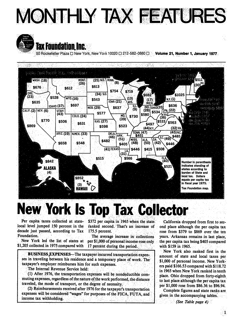 handle is hein.tera/taxfeaturs0021 and id is 1 raw text is: MONTHLY TAX FEATURES
T  Faun8datiunnc.   .
50 Rockefeller Plaza-0 New York,'New York 10020.0 21f2-582-08800-11 Volume 21, Number 1, January 1977:

New York Is Top ax Collector
Per capita taxes coilectdd at state-, $372. per capita in 1965when the state  California drol
local le'el jumped 150 percent in the  fanked second. That's an increase of  ond place althou
decade just passed, according to Tax  175.5i percent.                  rose from $379.1
Foundation.                         The: average increase in collections  years. Arkansas
New York led the list of states at per 1,000 of personal incomerose only, the per capita tax
$1,205 collected in 1975 compared with  17:percent during the period.   with $159 in 196.

ped from first to sec-
gh the per capita tax
to $869 over the ten
remains, in last place,
being $405 compared

New York also ranked first in the
amount of state and local taxes per
$1,000 of personal income. New York-
ers paid $166.53 compared with $118.72
in 1965 when New York ranked in tenth
place. Ohio dropped from forty-eighth
to last place although the per capita tax
per $1,000 rose from $86.36 to $96.94.
Complete figures and state ranks are
given in the accompanying tables.,
(See Table page 4)

BUSINESS EXPENSES-The taxpayer incurred transportation expen-
ses intraveling between his residence and a temporary place of Work The
taxpayer's employer, reimburses him for such expenses.
The internal Revenue Service held:
(1) After 1976, the transportation expenses will be nondeductible com-
muting expenses, regardless of the nature ofthe work performed, the distance
traveled, the, mode of transport, or the degree of necessity. .
(2) Reimbursements received after 1976 for the taxpayer's transportation
expenses will be considered wages for purposes of the FICA, FUTA, andI 
income tax.withholding.



