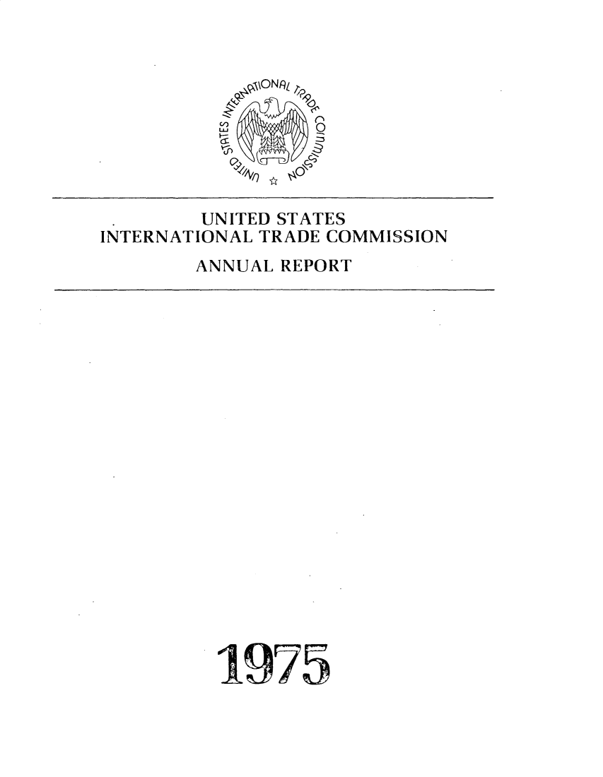handle is hein.trade/arnutfy1975 and id is 1 raw text is: 0
w-

UNITED STATES
INTERNATIONAL TRADE COMMISSION
ANNUAL REPORT

1975


