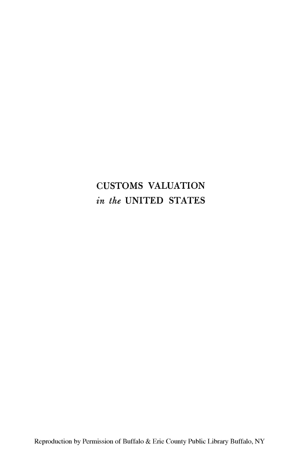 handle is hein.trade/cuvalta0001 and id is 1 raw text is: CUSTOMS VALUATION
in the UNITED STATES

Reproduction by Permission of Buffalo & Erie County Public Library Buffalo, NY


