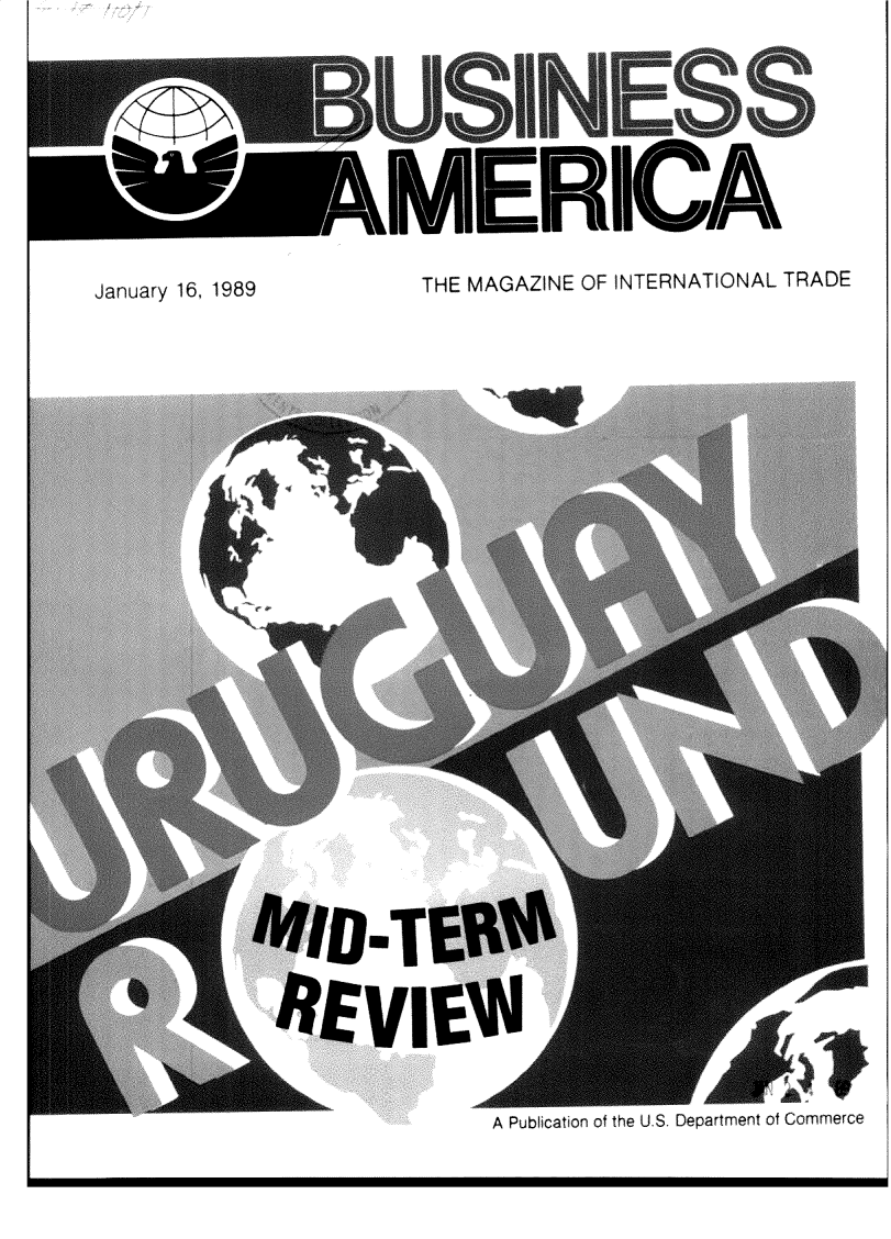 handle is hein.trade/extamrca0016 and id is 1 raw text is: 



S


January 16, 1989


THE MAGAZINE   OF INTERNATIONAL  TRADE


A Pubhcation of the U.S. Department of Commerce


