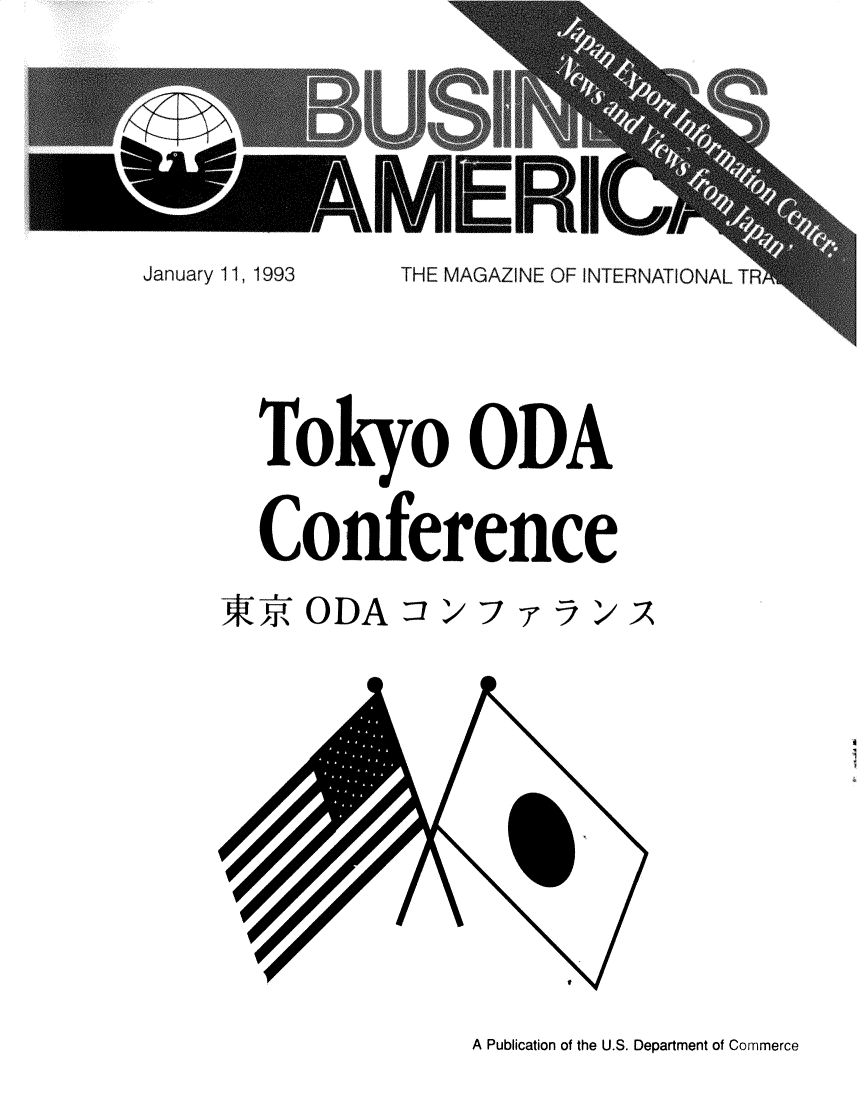 handle is hein.trade/extamrca0020 and id is 1 raw text is: 





January 11, 1993 THE MAGAZINE OF INTERNATIONAL T




       Toko ODA

       Conference

     I*% ODA2'7y


                                           s


A Publication of the U.S. Department of Commerce


