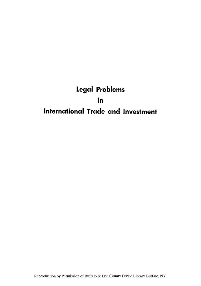 handle is hein.trade/lepointin0001 and id is 1 raw text is: Legal Problems

in
International Trade and Investment

Reproduction by Permission of Buffalo & Erie County Public Library Buffalo, NY


