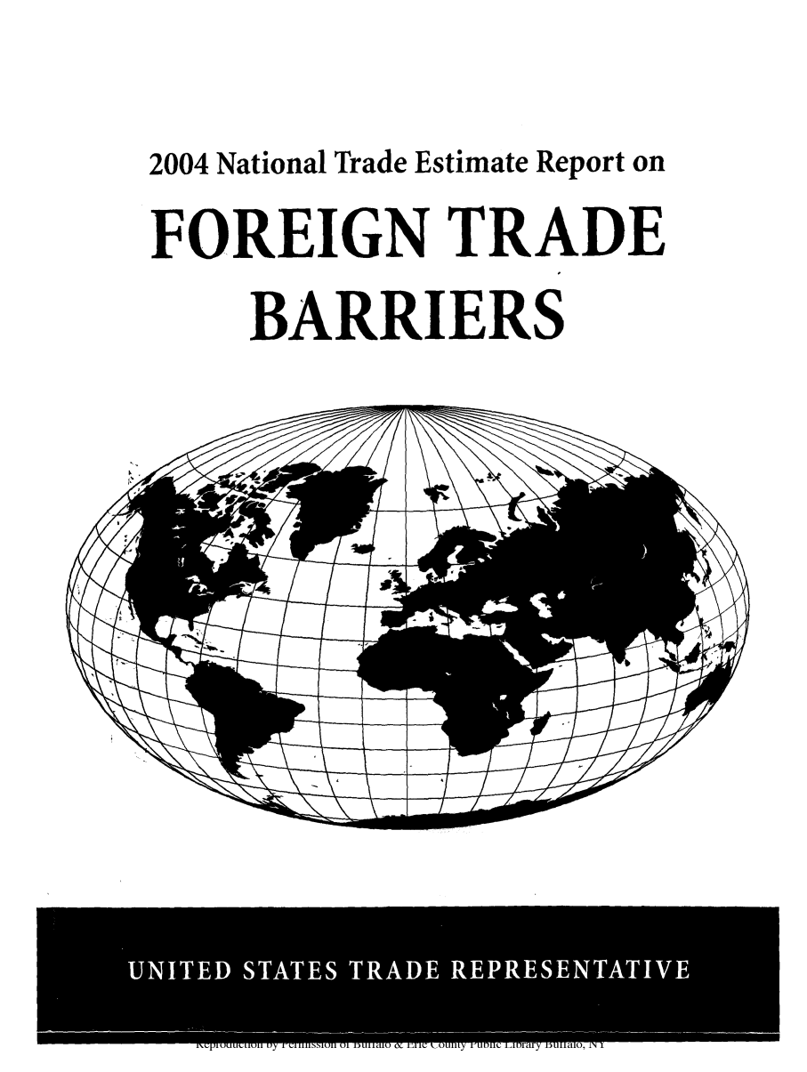 handle is hein.trade/nesreft0001 and id is 1 raw text is: 2004 National Trade Estimate Report on
FOREIGN TRADE
BARRIERS

M       C  vi K                                                                                                   i1 I


