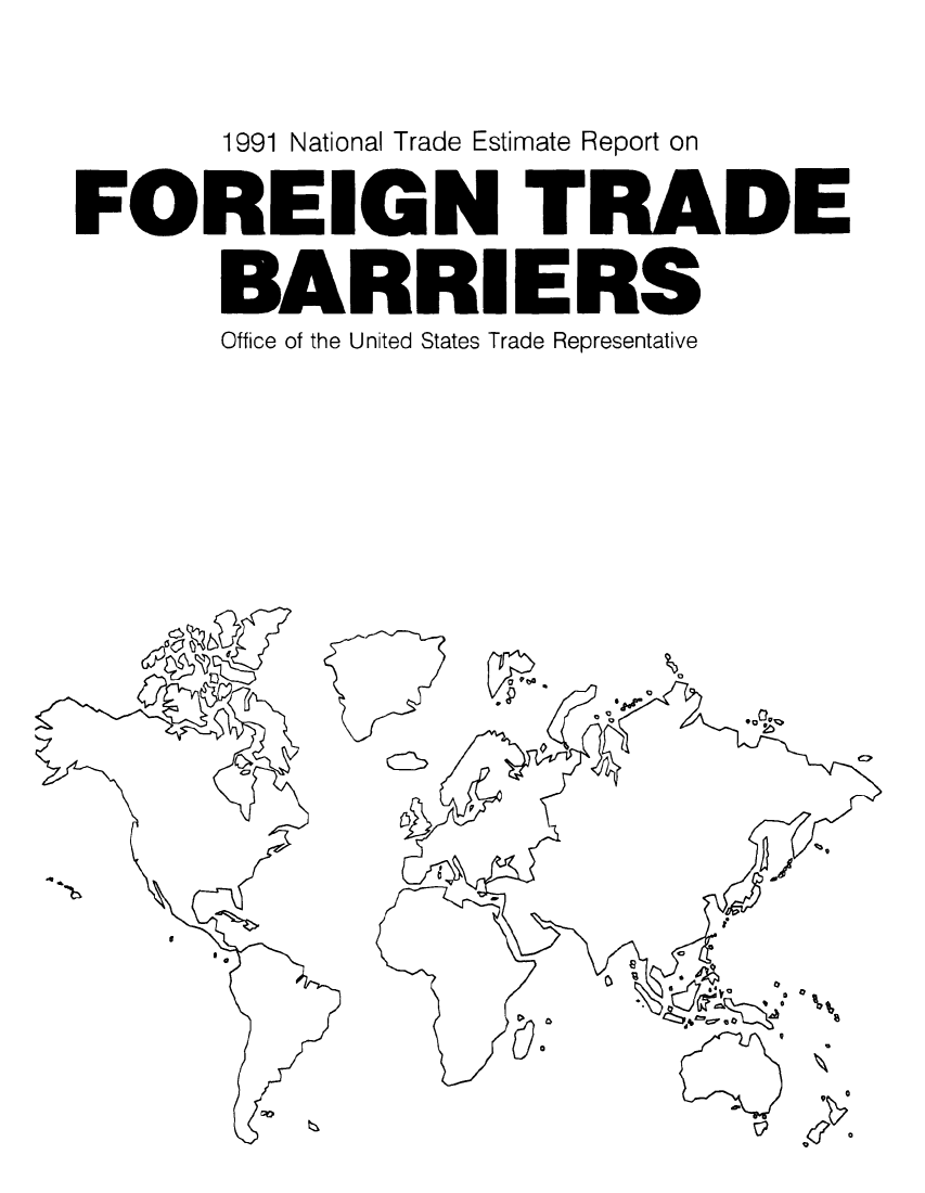 handle is hein.trade/ntramatet0003 and id is 1 raw text is: 1991 National Trade Estimate Report on
FOREIGN TRADE
BARRIERS
Office of the United States Trade Representative


