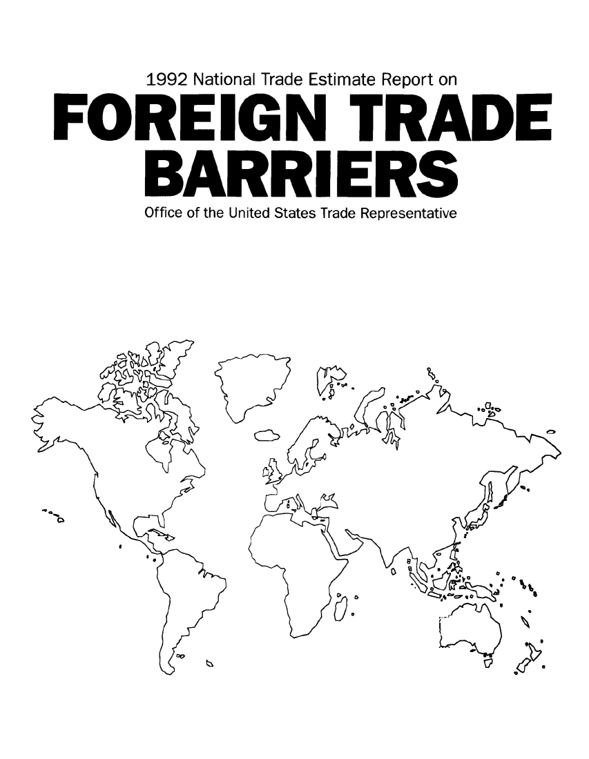 handle is hein.trade/ntramatet0004 and id is 1 raw text is: 1992 National Trade Estimate Report on
FOREIGN TRADE
BARRIERS
Office of the United States Trade Representative

4


