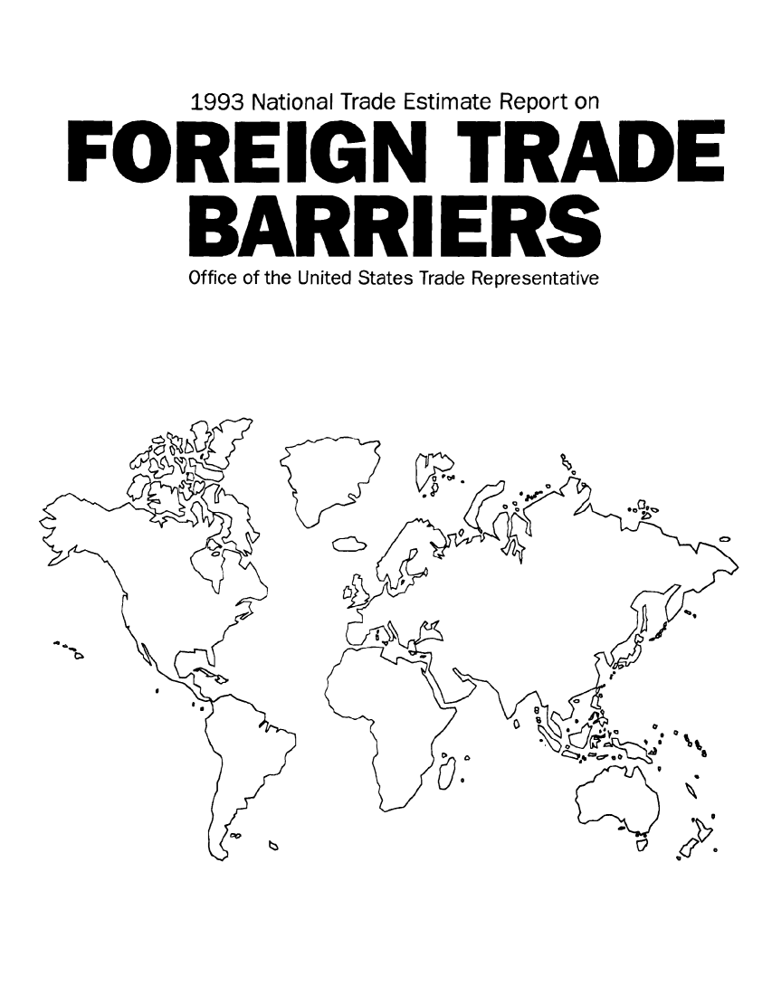 handle is hein.trade/ntramatet0005 and id is 1 raw text is: FO

1993 National Trade Estimate Report on
REIGN TRADE
BARRIERS
Office of the United States Trade Representative

*0.



