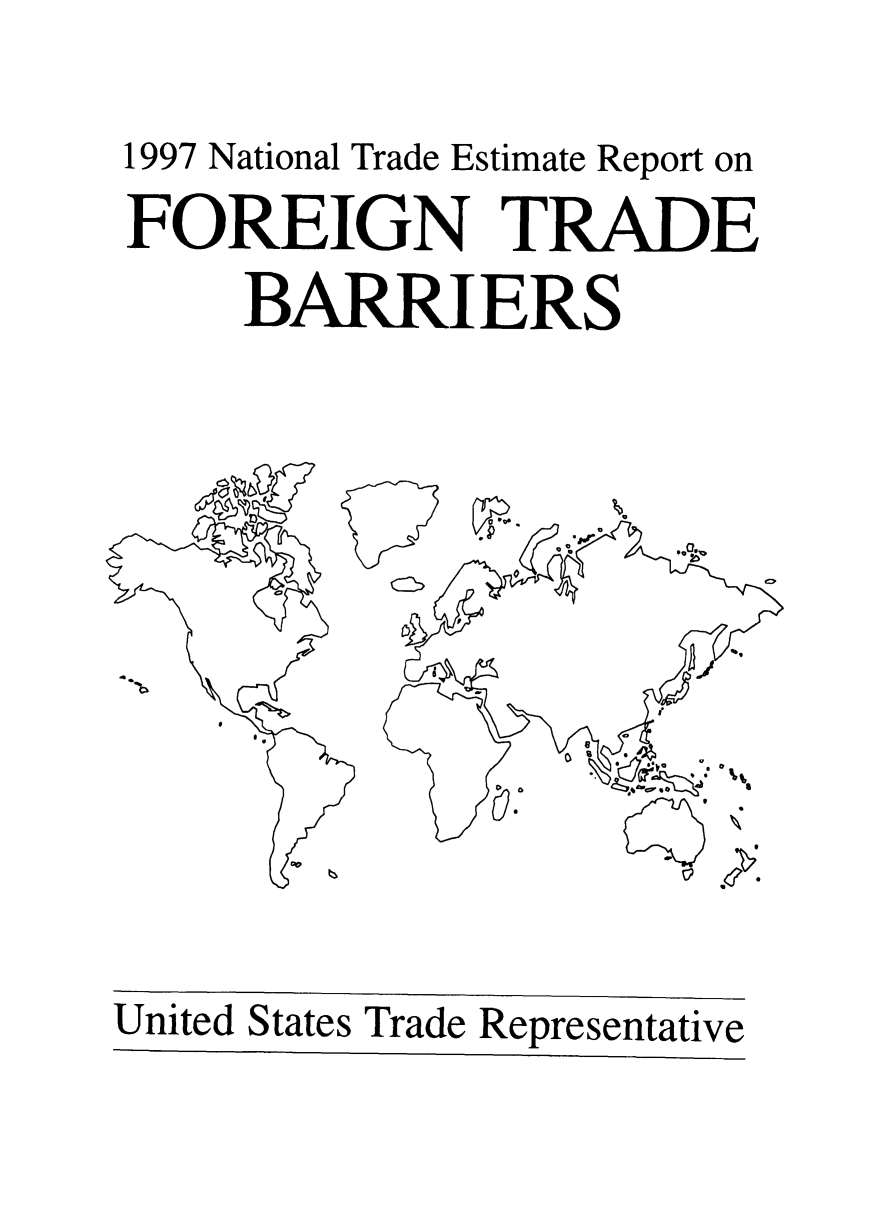 handle is hein.trade/ntramatet0009 and id is 1 raw text is: 1997 National Trade Estimate Report on
FOREIGN TRADE
BARRI ERS

United States Trade Representative


