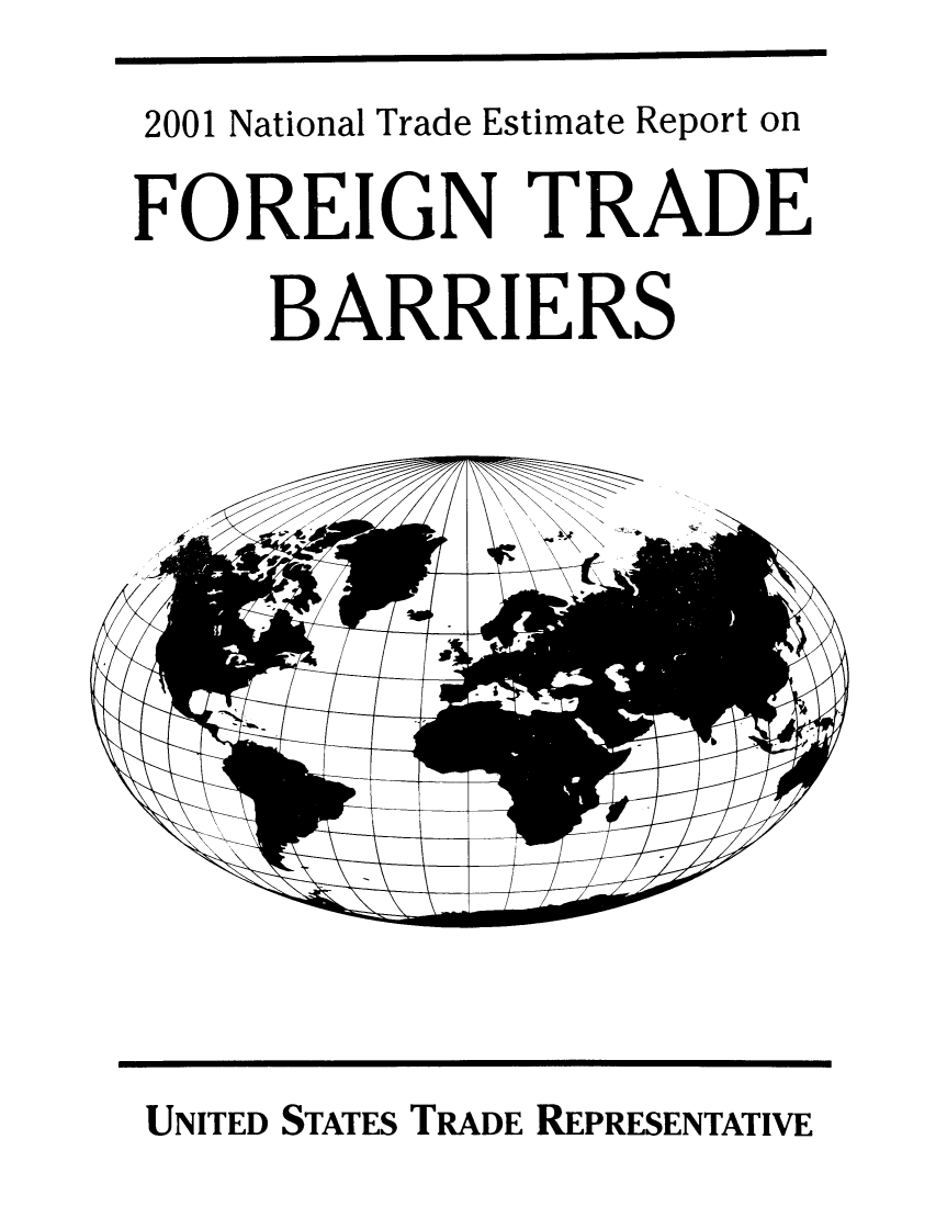 handle is hein.trade/ntramatet0013 and id is 1 raw text is: 2001 National Trade Estimate Report on
FOREIGN TRADE
BARRIERS

UNITED STATES TRADE REPRESENTATIVE


