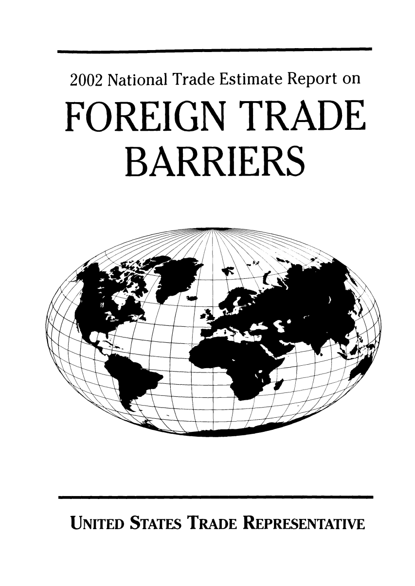 handle is hein.trade/ntramatet0014 and id is 1 raw text is: 2002 National Trade Estimate Report on
FOREIGN TRADE
BARRIERS

UNITED STATES TRADE REPRESENTATIVE


