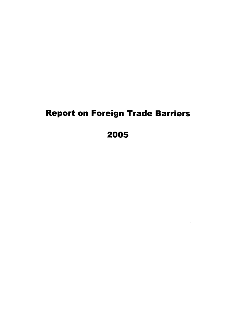 handle is hein.trade/ntramatet0015 and id is 1 raw text is: 











Report on Foreign Trade Barriers

             2005


