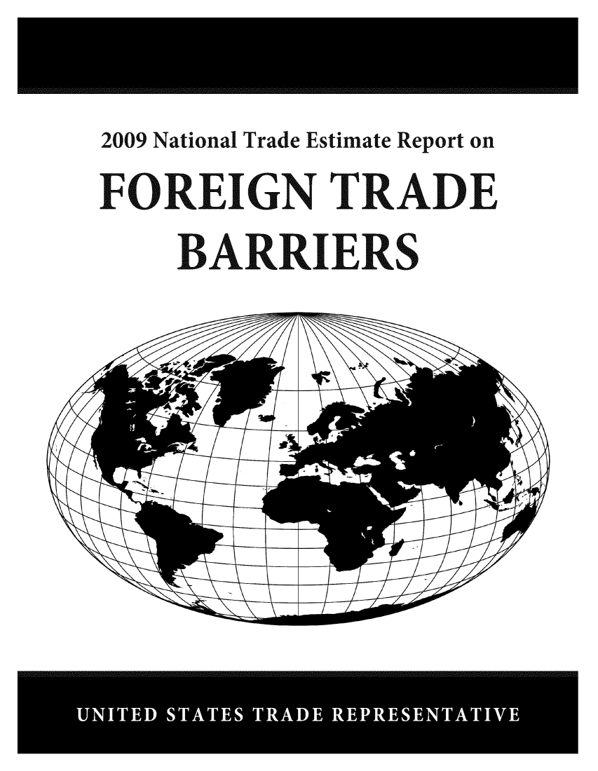 handle is hein.trade/ntramatet2009 and id is 1 raw text is: 

2009 National Trade Estimate Report on
FOREIGN TRADE
    BARRIERS


UNTDSATE TRAD  REREENATV


