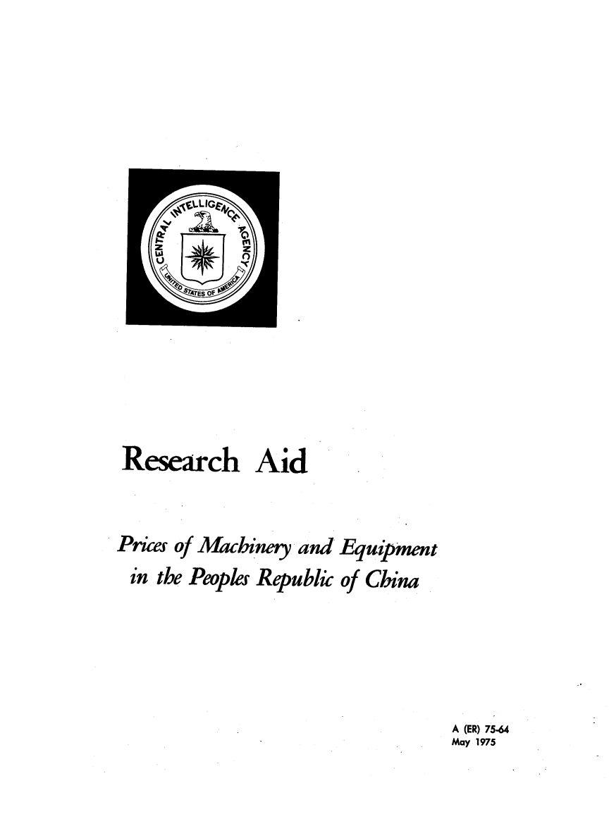 handle is hein.trade/prcmeqc0001 and id is 1 raw text is: 















Research Aid


Prices of Macinery and Equipment
in the Peoples Republic of China


A (ER) 75-64
May 1975


