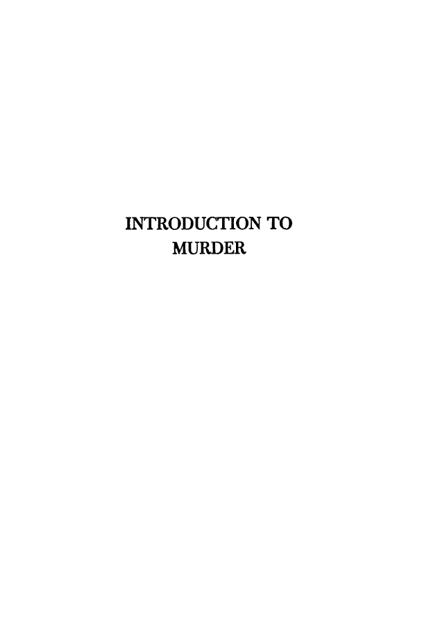 handle is hein.trials/adwf0001 and id is 1 raw text is: INTRODUCTION TO
MURDER


